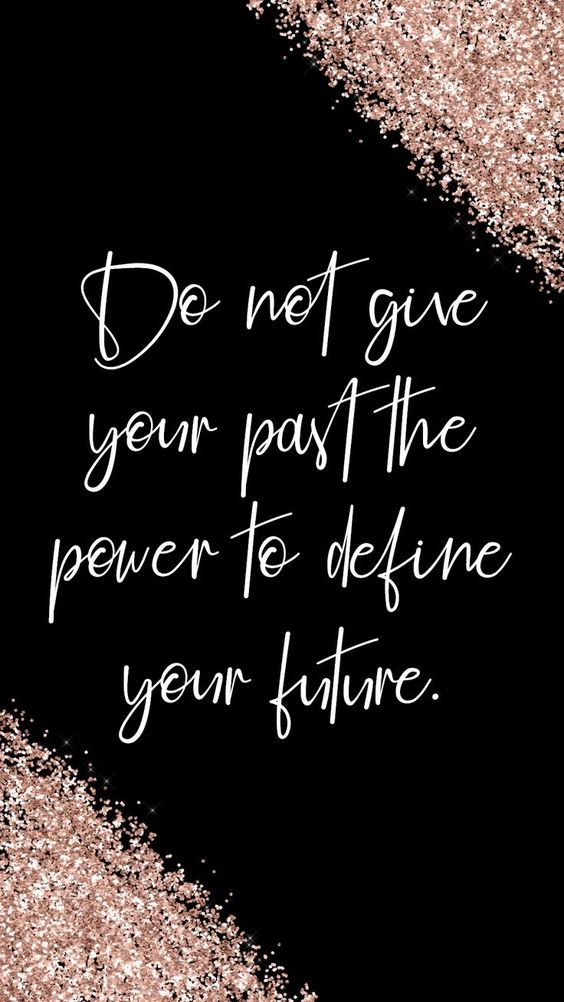 Do-not-give-your-past-the-power-to-define-your-future.