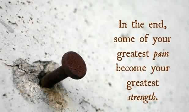 In-the-end-some-of-your-greatest-pain-become-your-greatest-strength.