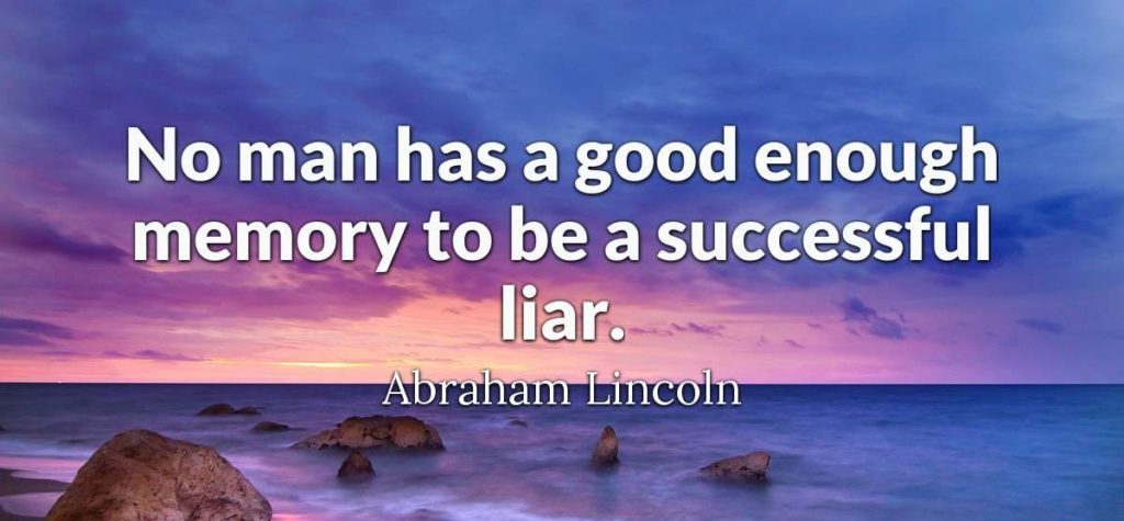 No man has a good enough memory to be a successful liar.