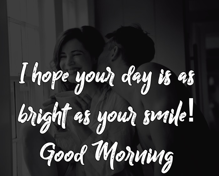 Good Morning Sweetheart Put On Your Big Smile And Have A Good Day I Lusm