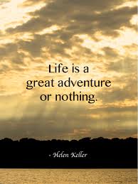 life is a great adventure or nothing