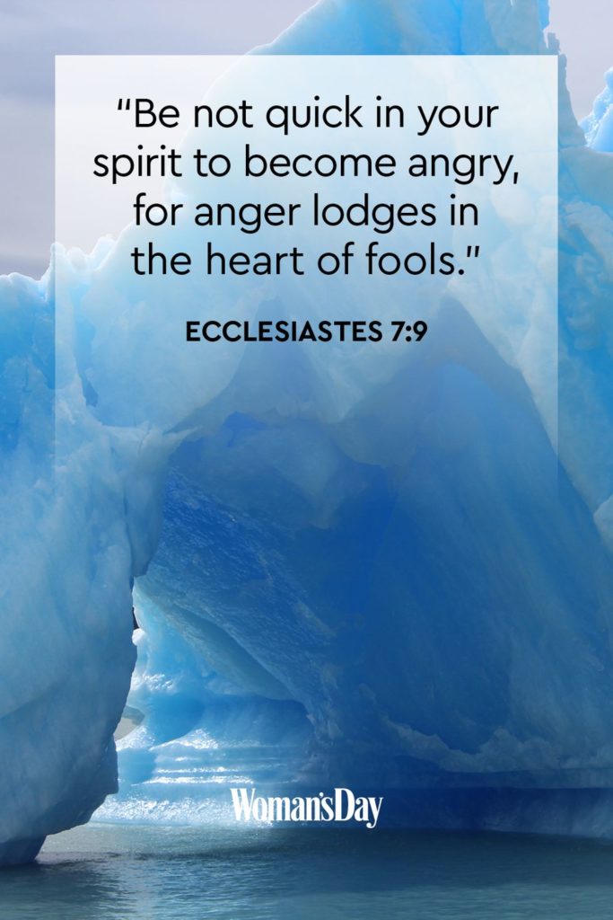 Be not quick in your spirit to become angry for anger lodges in the heart of fools