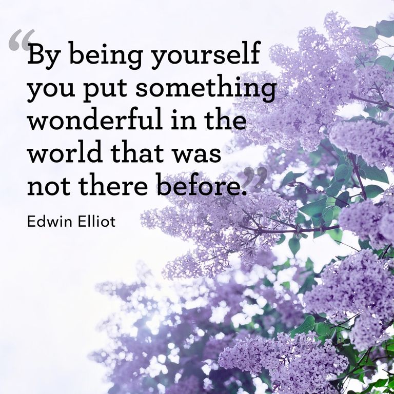 By being yourself you put something wonderful in the world that was not there before