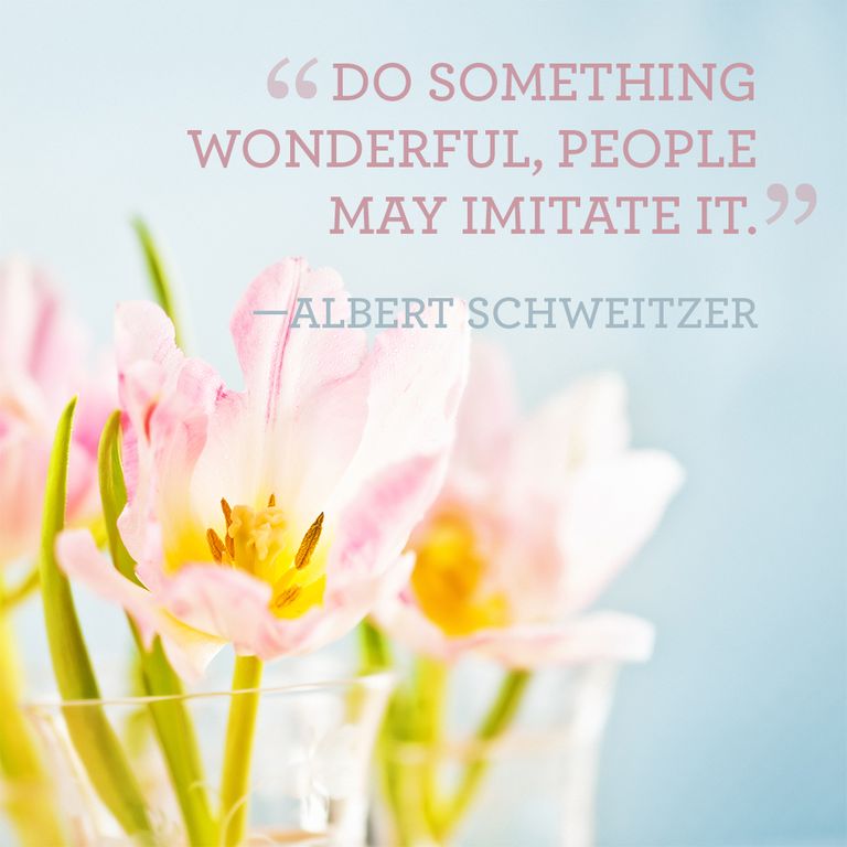 Do something wonderful people may imitate it