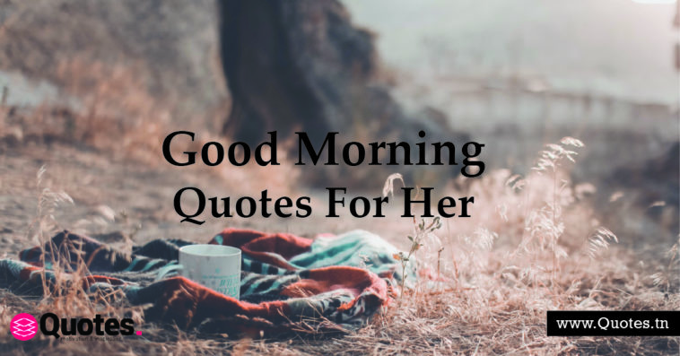 Good Morning Quotes For Her