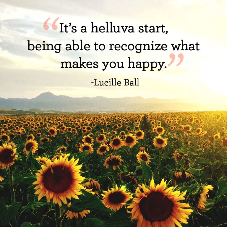 Its a helluva start being able to recognize what makes you happy
