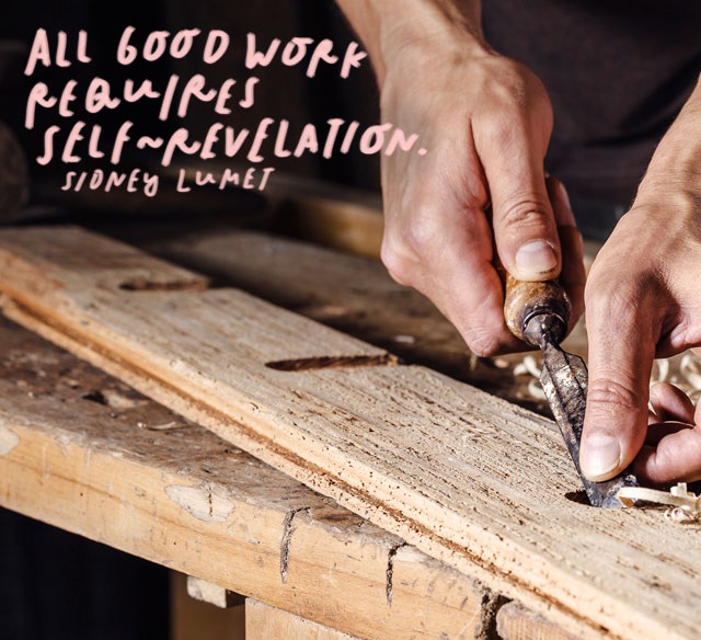 All good work requires self revelation.” – Sidney Lumet