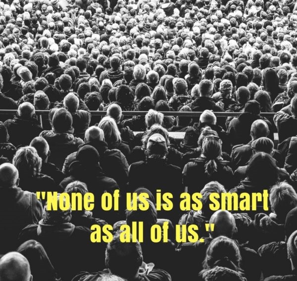 None of us is as smart as all of us.” – Ken Blanchard