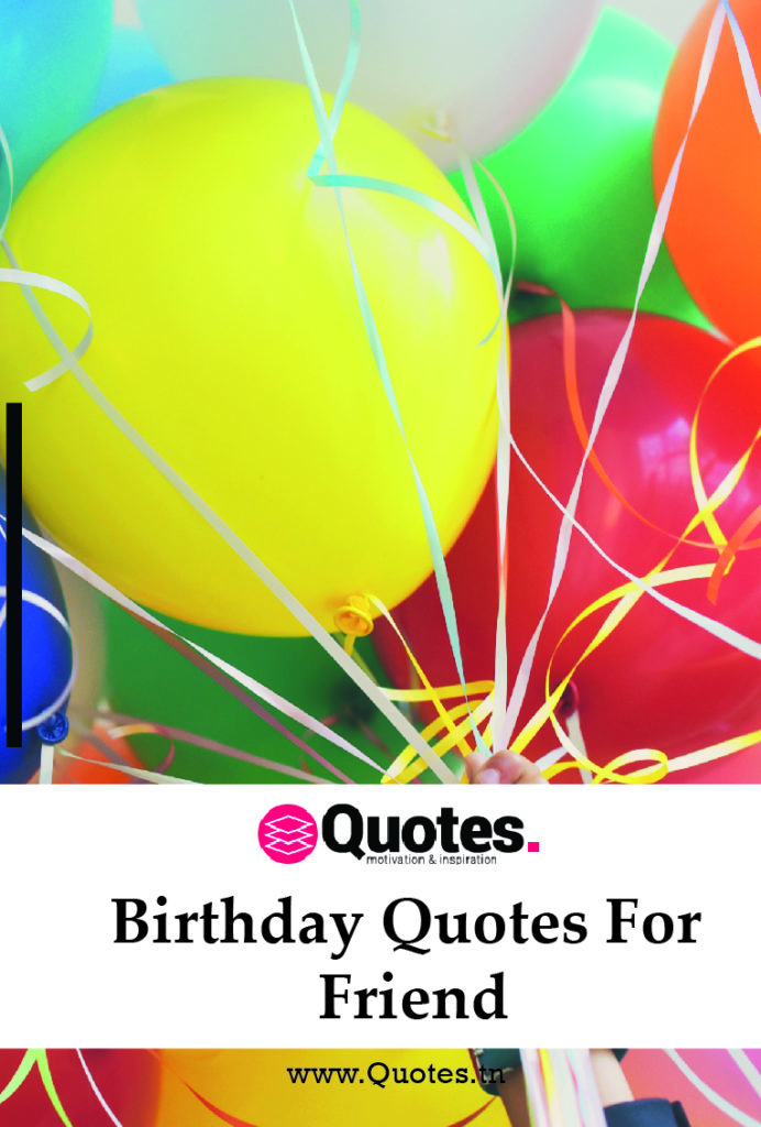 The 24 Cute Happy Birthday Quotes For Friends to Make his Day Special