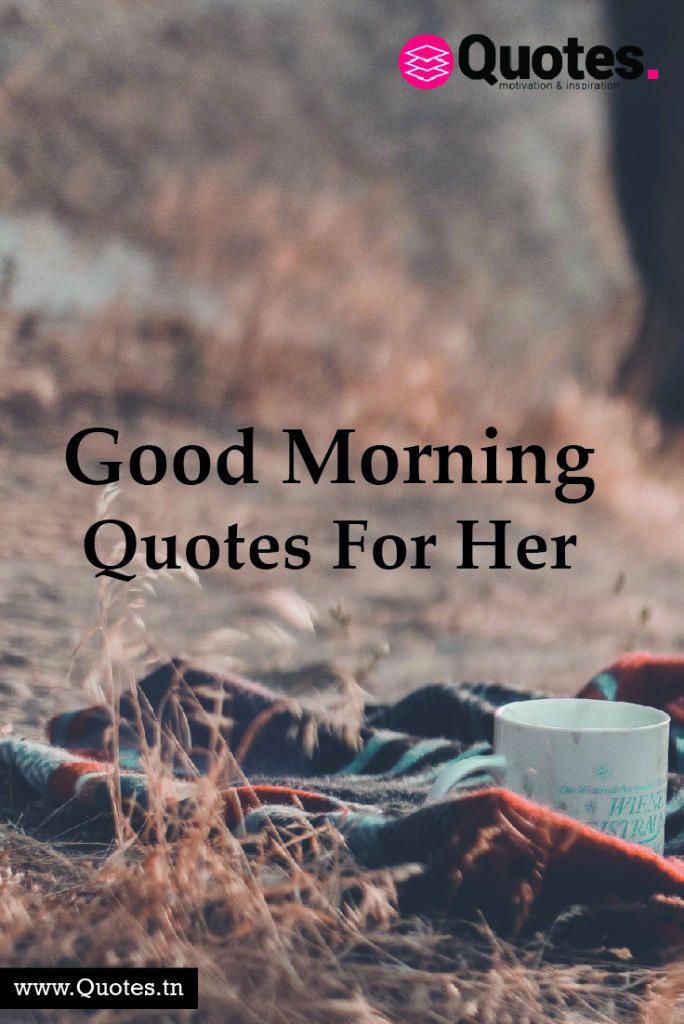 Good Morning Quotes For Her
