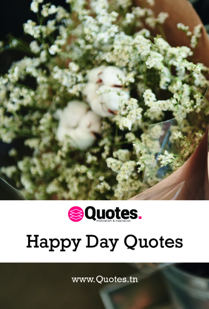 Happy Day QuotesHappy Day Quotes pinterest