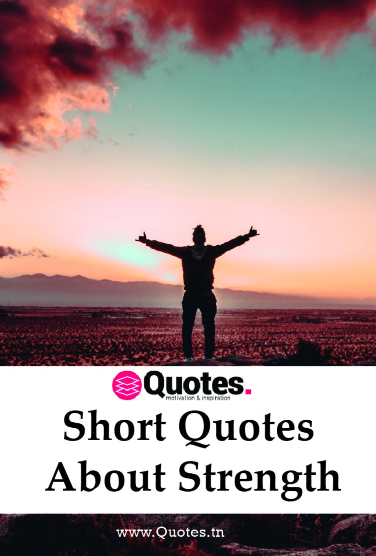 40+ Short Quotes About Strength