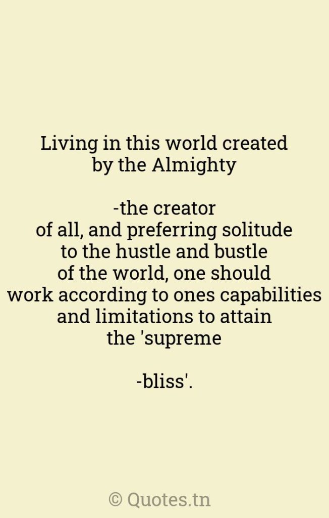 Living in this world created by the Almighty-the creator of all
