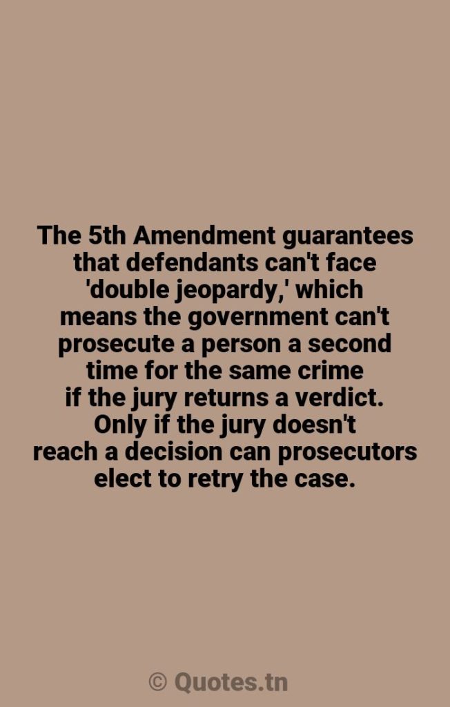 The 5th Amendment guarantees that defendants can't face 'double jeopardy