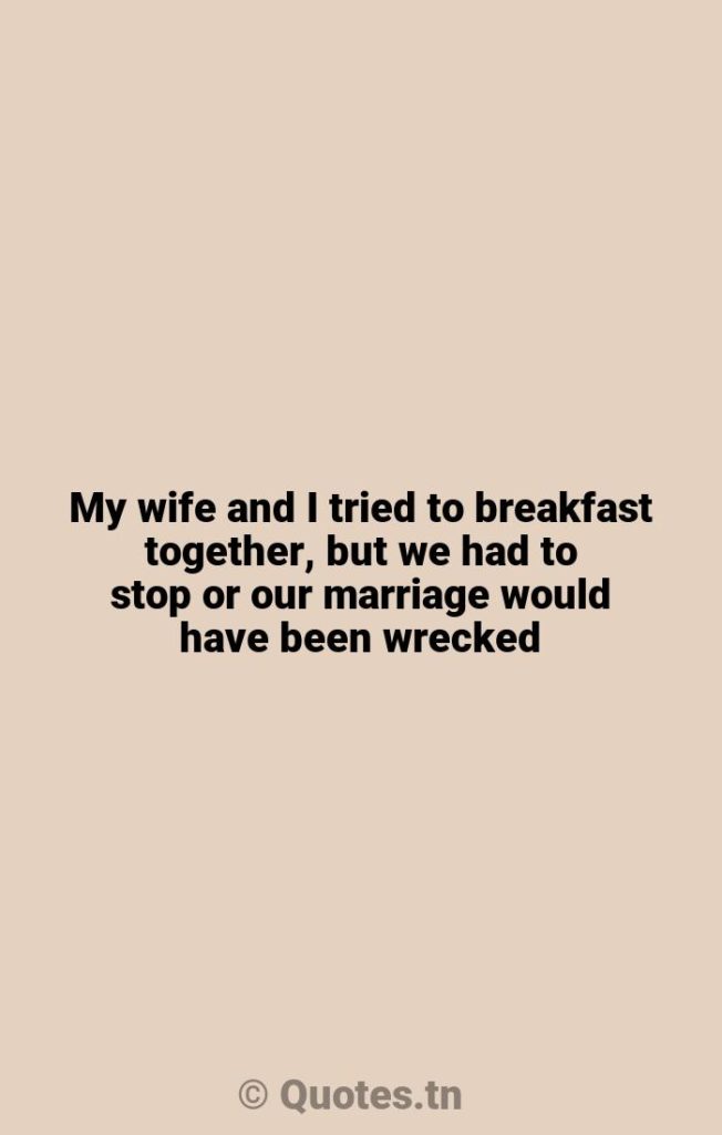 My wife and I tried to breakfast together