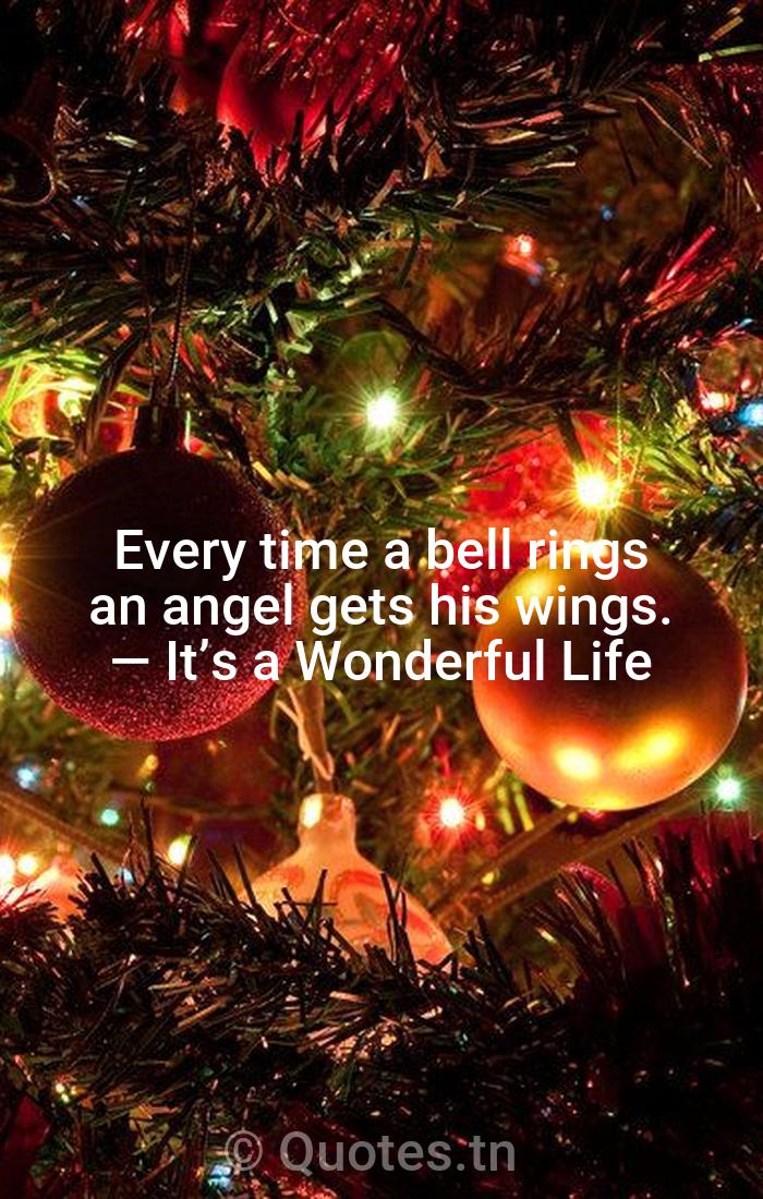 Every Time A Bell Rings An Angel Gets His Wings It S A Wonderful Life With Image