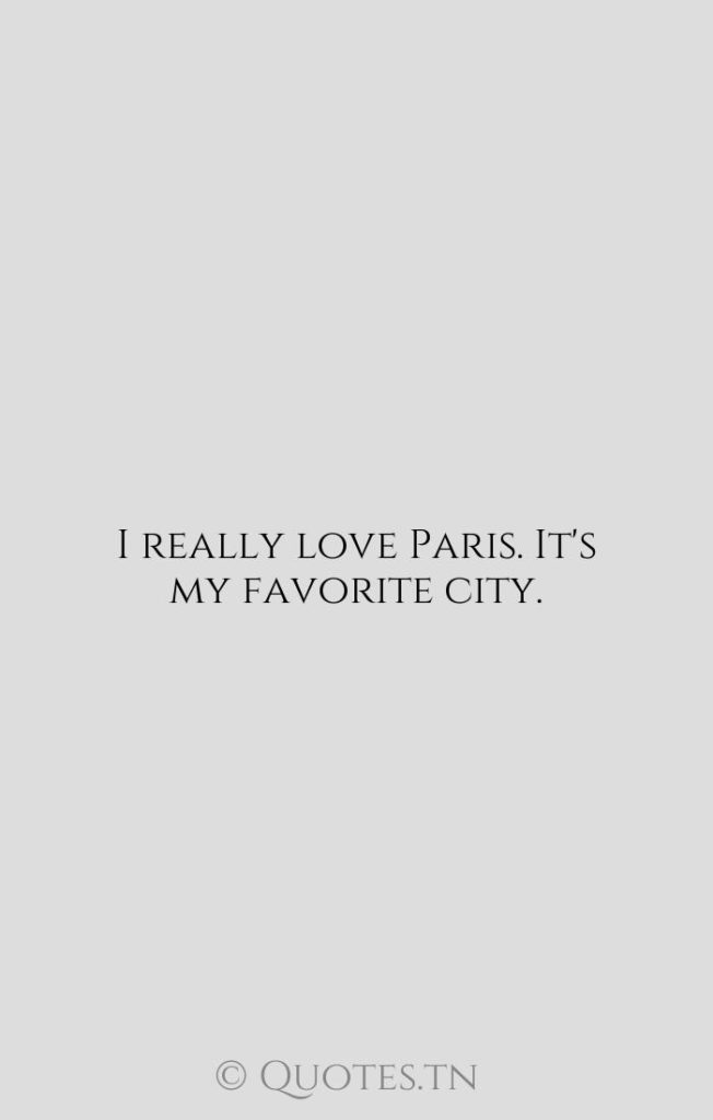 I really love Paris. It's my favorite city. - Cities Quotes by Wolfgang Puck