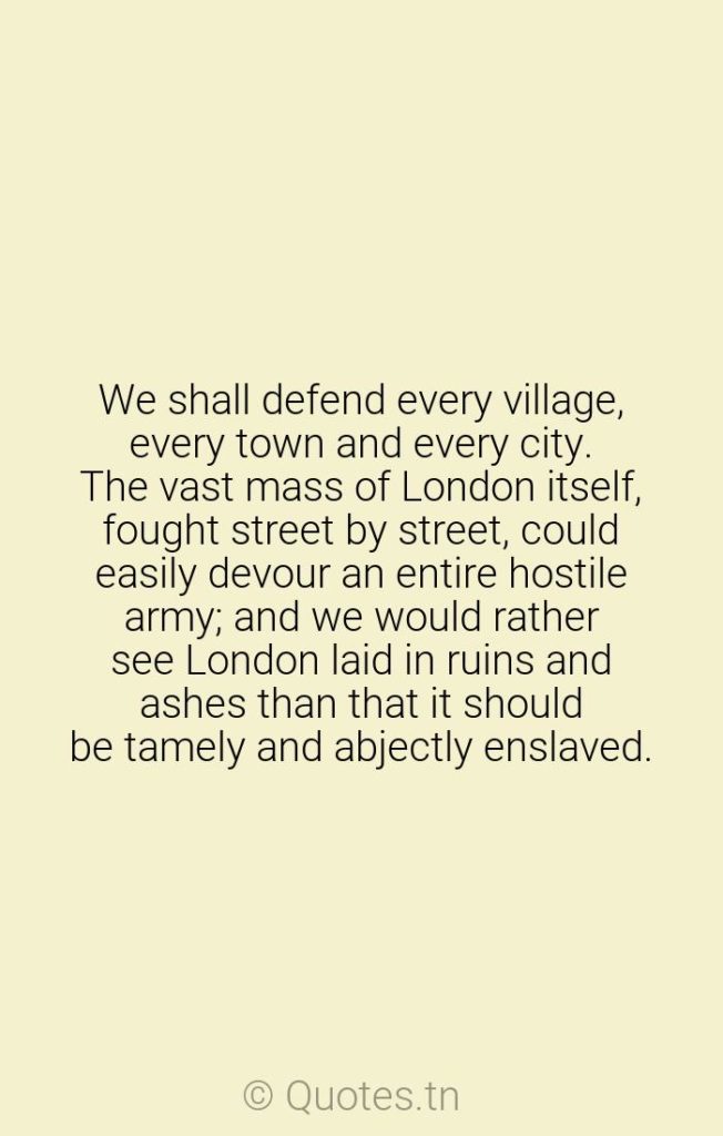 We shall defend every village