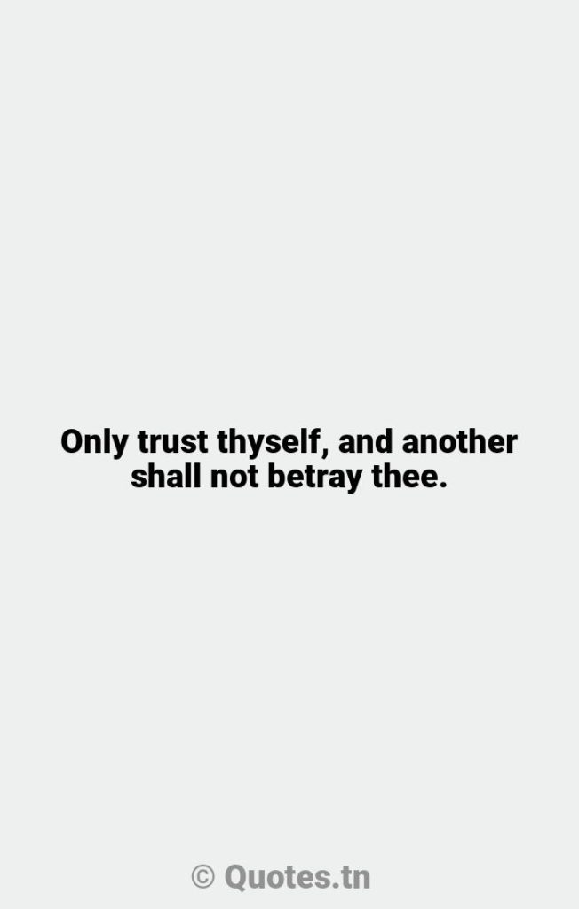 Only trust thyself
