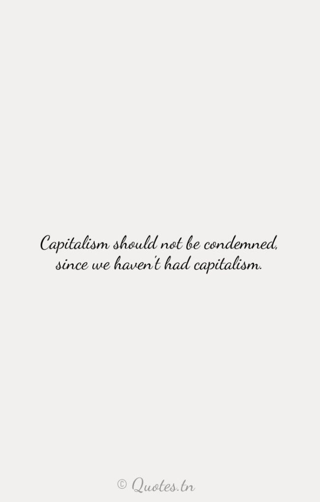 Capitalism should not be condemned