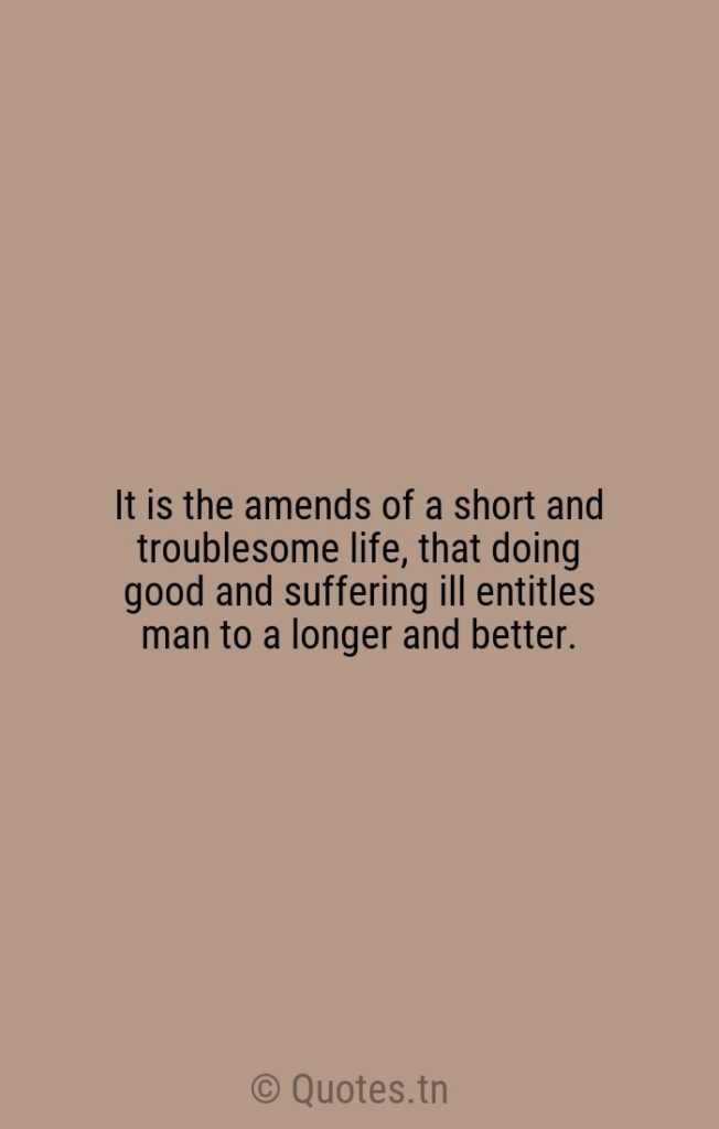 It is the amends of a short and troublesome life