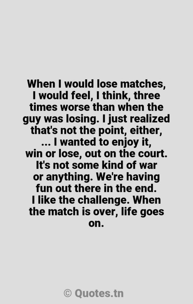 When I would lose matches