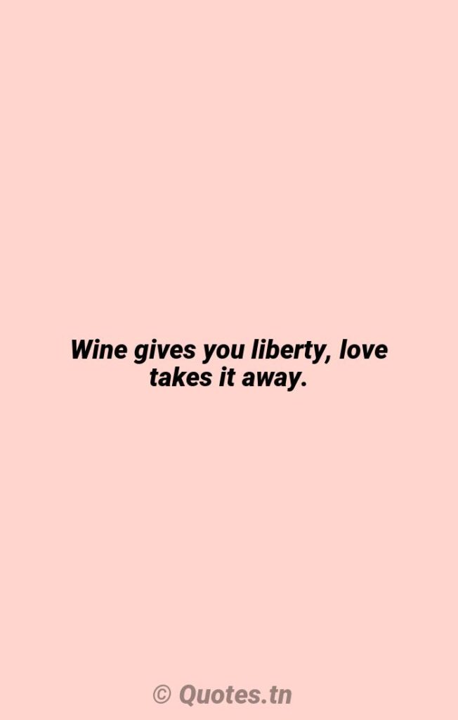 Wine gives you liberty
