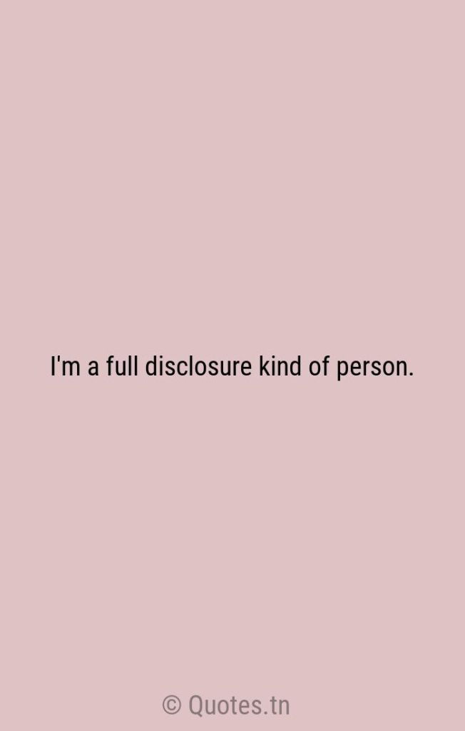 I'm a full disclosure kind of person. - Kind Quotes by Russell Simmons