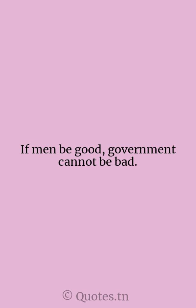 If men be good