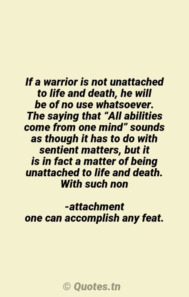 If a warrior is not unattached to life and death