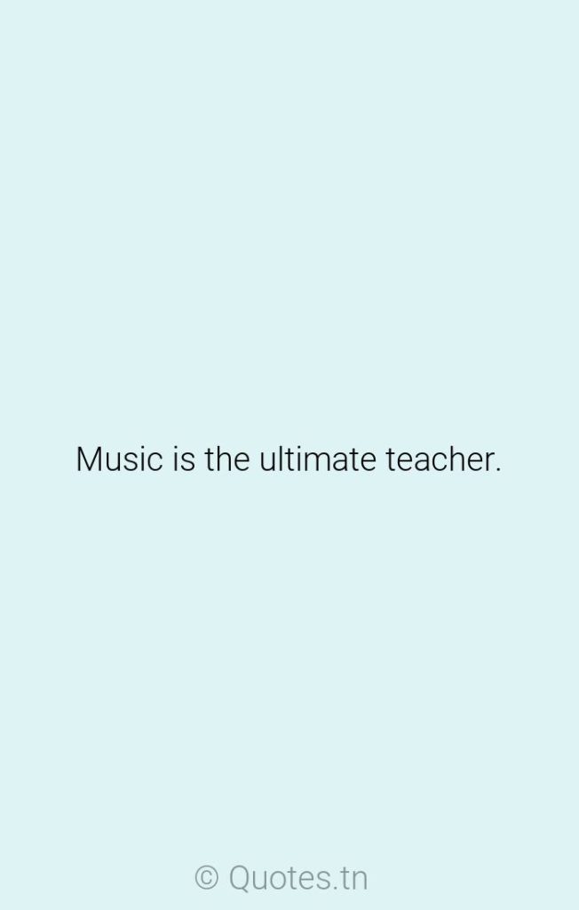 Music is the ultimate teacher. - Music Is Quotes by Wassily Kandinsky