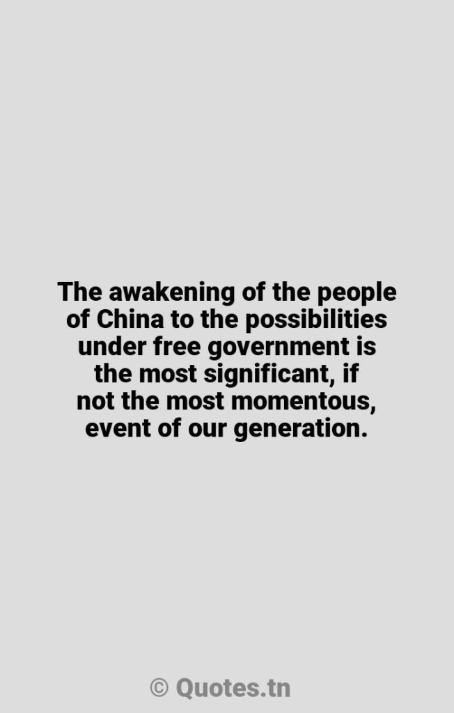 The awakening of the people of China to the possibilities under free government is the most significant