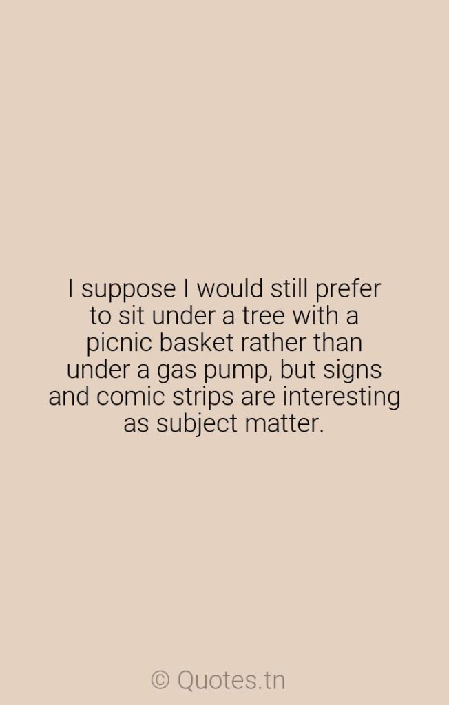 I suppose I would still prefer to sit under a tree with a picnic basket rather than under a gas pump