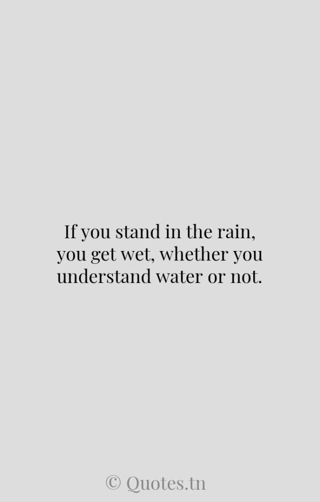 If you stand in the rain