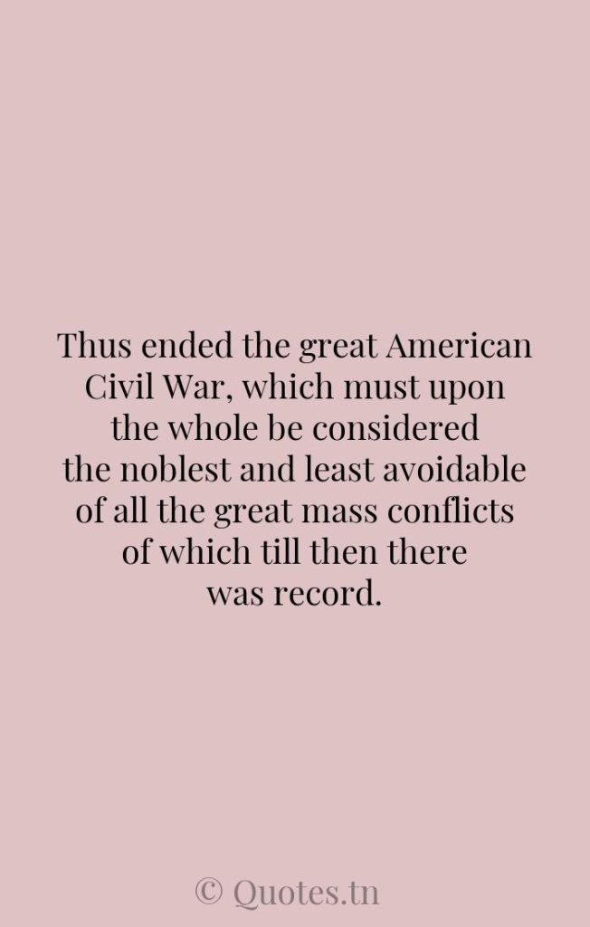 Thus ended the great American Civil War