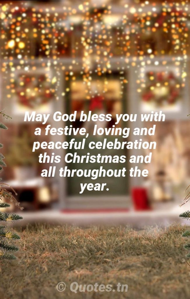 May God bless you with a festive, loving and peaceful celebration this Christmas and all throughout the year. - Religious Christmas by