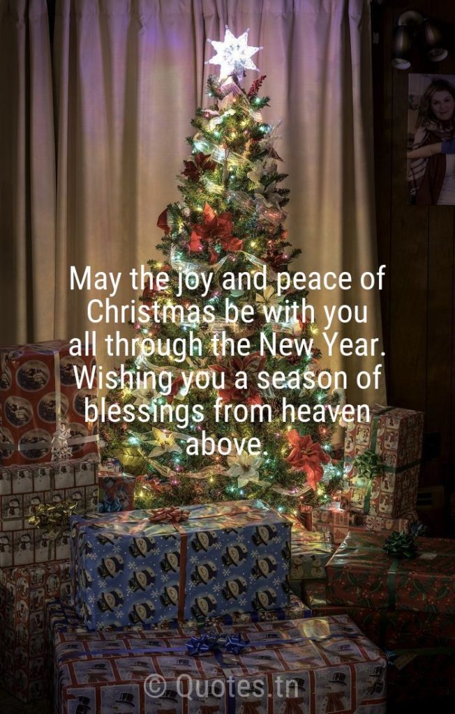 May the joy and peace of Christmas be with you all through the New Year. Wishing you a season of blessings from heaven above. - Religious Christmas by