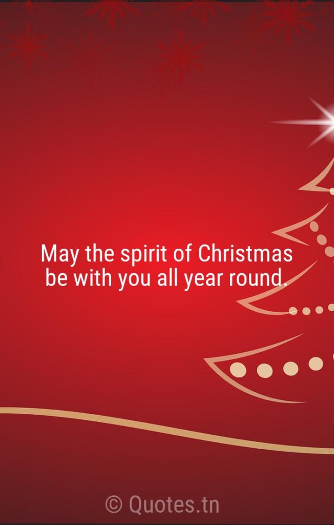 May the spirit of Christmas be with you all year round. - Religious Christmas by