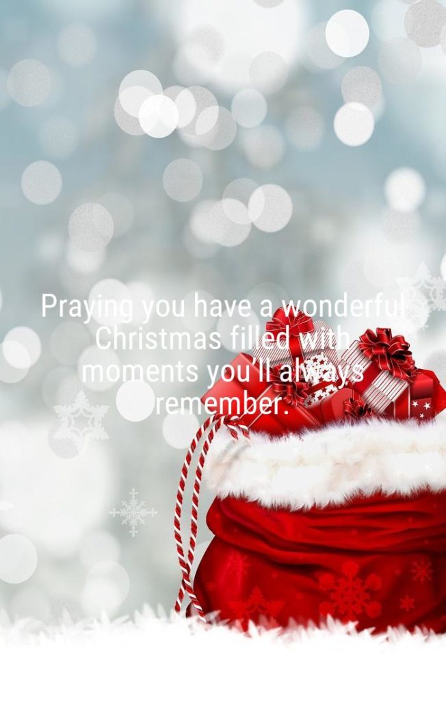 Praying you have a wonderful Christmas filled with moments you’ll always remember. - Religious Christmas by