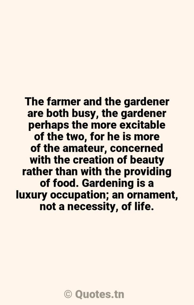 The farmer and the gardener are both busy