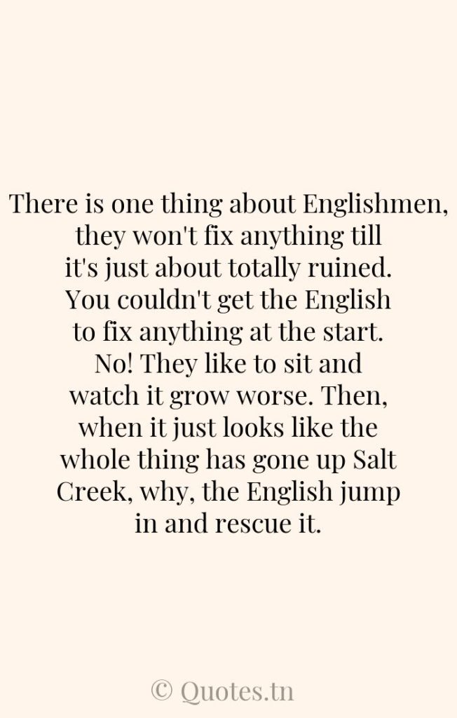 There is one thing about Englishmen