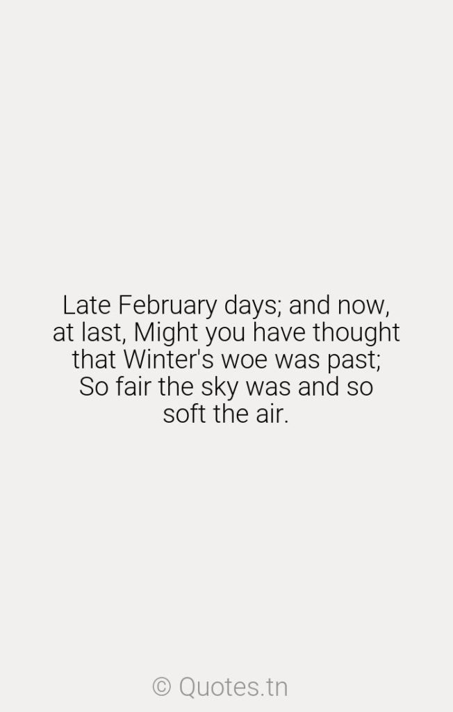 Late February days; and now
